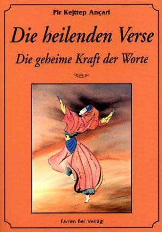 Die heilenden Verse: Die geheime Kraft der Worte