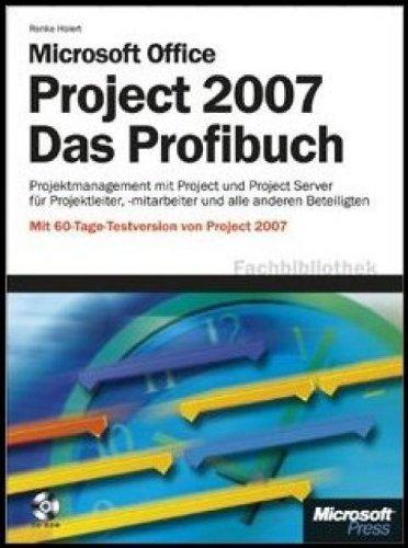 Microsoft Office Project 2007 - Das Profibuch: Mit 60-Tage-Testversion von Project 2007