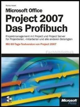 Microsoft Office Project 2007 - Das Profibuch: Mit 60-Tage-Testversion von Project 2007