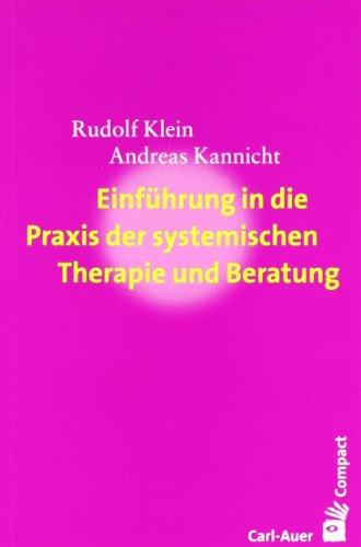 Einführung in die Praxis der systemischen Therapie und Beratung