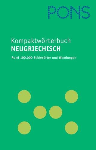 PONS Kompaktwörterbuch Neugriechisch. Rund 100.000 Stichwörter und Wendungen