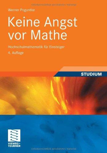 Keine Angst vor Mathe: Hochschulmathematik für Einsteiger