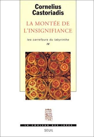 Les carrefours du labyrinthe. Vol. 4. La montée de l'insignifiance