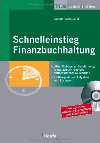 Schnelleinstieg Finanzbuchhaltung: Alles Wichtige zu Buchführung, Umsatzsteuer, Betriebswirtschaftlicher Auswertung