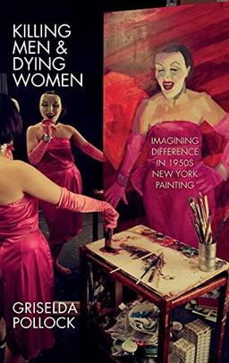 Killing Men & Dying Women: Imagining Difference in 1950s New York Painting