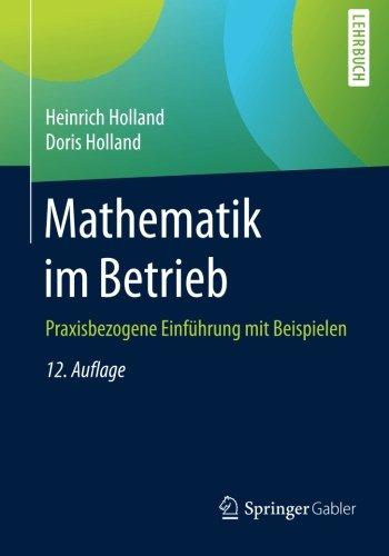 Mathematik im Betrieb: Praxisbezogene Einführung mit Beispielen