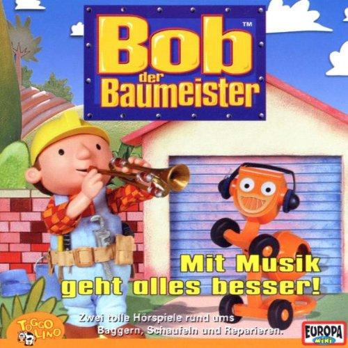 Bob der Baumeister: Mit Musik geht alles besser! Zwei Hörspiele ums Baggern, Schaufeln, Reparieren