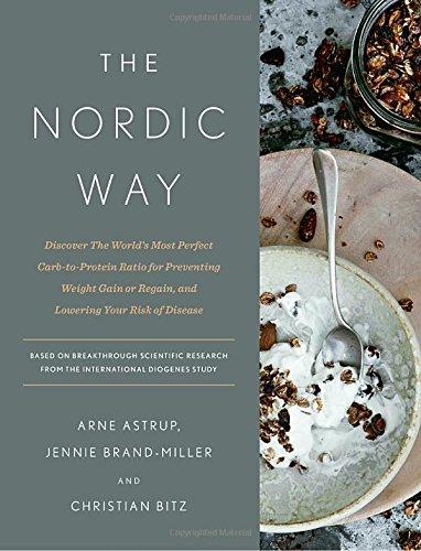 The Nordic Way: Discover The World's Most Perfect Carb-to-Protein Ratio for Preventing Weight Gain or Regain, and Lowering Your Risk of Disease