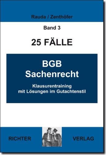 25 Fälle Band 3 - BGB Sachenrecht: Klausurentraining mit Lösungen im Gutachtenstil