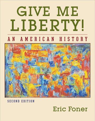 Give Me Liberty!: An American History: An American History (Vol. One-Volume)