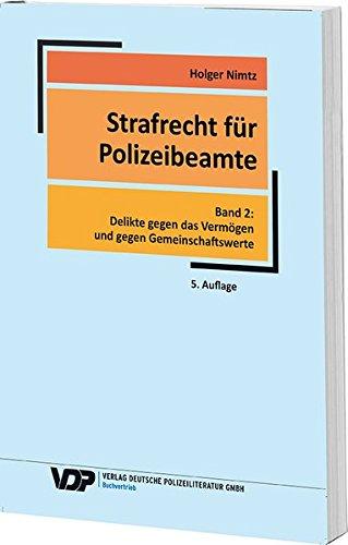 Strafrecht für Polizeibeamte - Band 2: Delikte gegen das Vermögen und gegen Gemeinschaftswerte (VDP-Fachbuch)