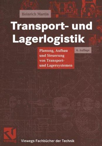 Transport- und Lagerlogistik: Planung, Aufbau und Steuerung von Transport- und Lagersystemen (Viewegs Fachbücher der Technik)