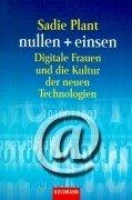 nullen + einsen. Digitale Frauen und die Kultur der neuen Technologien.