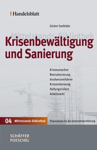 Handelsblatt Mittelstands-Bibliothek. Gesamtwerk in 12 Bänden: Krisenbewältigung und Sanierung: Krisenursachen - Restrukturierung - Insolvenzverfahren ... - Haftungsrisiken - Arbeitsrecht