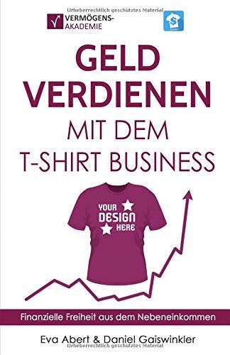 Geld verdienen mit dem T-Shirt Business: Finanzielle Freiheit aus dem Nebeneinkommen