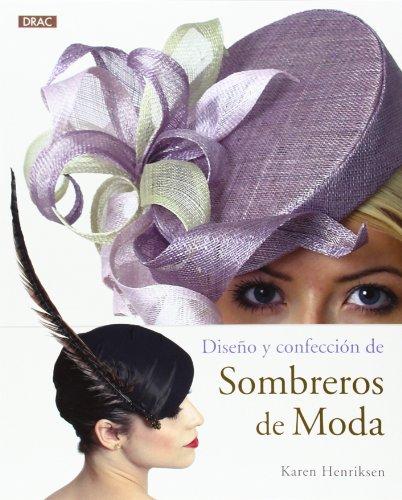 Diseño y confección de sombreros de moda (El Libro De..)