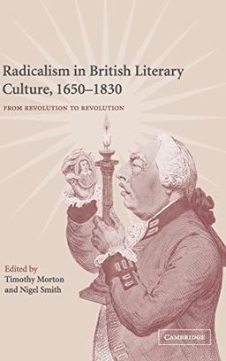 Radicalism in British Literary Culture, 1650–1830: From Revolution to Revolution