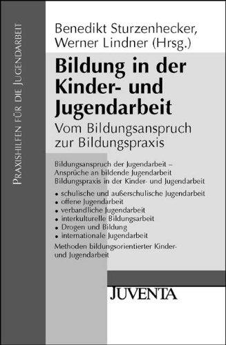 Bildung in der Kinder- und Jugendarbeit: Vom Bildungsanspruch zur Bildungspraxis (Praxishilfen für die Jugendarbeit)