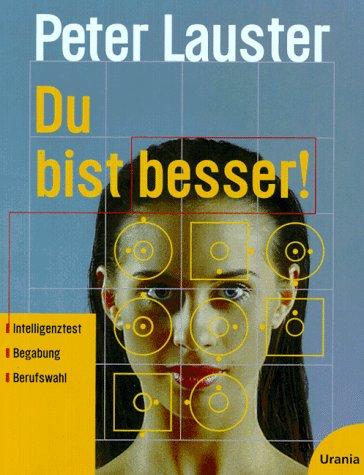 Du bist besser!  Intelligenztest, Begabung, Berufswahl