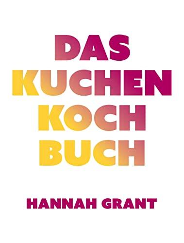 Das Kuchen-Kochbuch: Lecker backen mit Gemüse: Köstliche Kuchenrezepte ohne Milch, Gluten und Zuckerzusatz – (nicht nur) für Sportler und ihre Familien