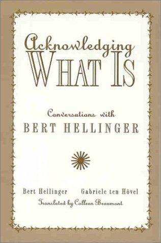 Acknowledging What is: Conversations with Bert Hellinger