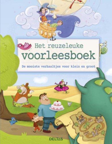 Het reuzeleuke voorleesboek: de mooiste verhaaltjes voor klein en groot