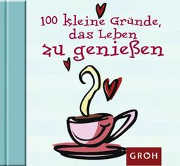 100 kleine GrÃ1/4nde, das Leben zu genieÃen