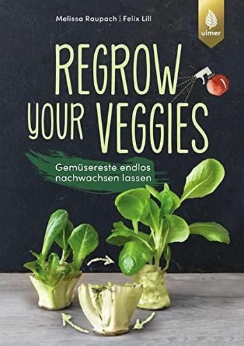 Regrow your veggies: Gemüsereste endlos nachwachsen lassen