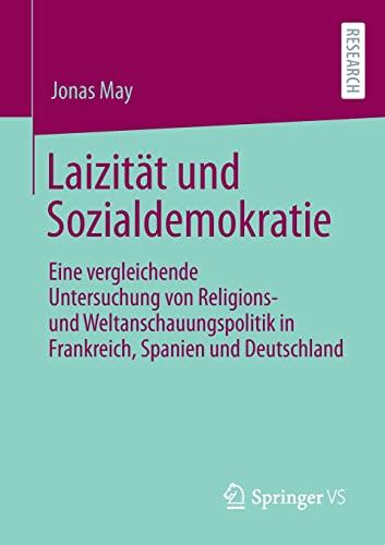 Laizität und Sozialdemokratie: Eine vergleichende Untersuchung von Religions- und Weltanschauungspolitik in Frankreich, Spanien und Deutschland