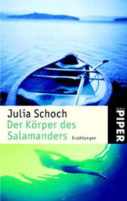 Der Körper des Salamanders: Erzählungen (Piper Taschenbuch, Band 3733)