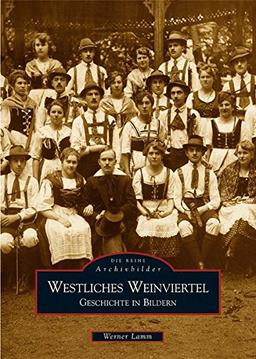 Westliches Weinviertel: Geschichte in Bildern (Archivbilder)