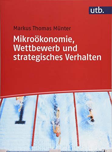 Mikroökonomie, Wettbewerb und strategisches Verhalten