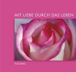 Mit Liebe durch das Leben