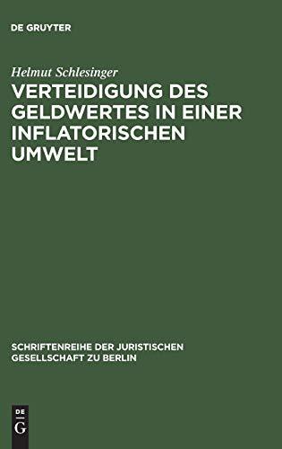 Verteidigung des Geldwertes in einer inflatorischen Umwelt: Vortrag gehalten vor der Berliner Juristischen Gesellschaft am 27. Januar 1982 ... Gesellschaft zu Berlin, 72, Band 72)