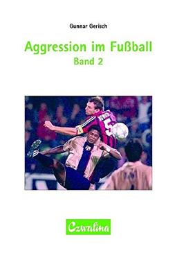 Aggression im Fussball Band 2: Testmethodische Entwicklung eines Fragebogens zur sportartspezifischen Begriffsbestimmung "aggressiver Spielhandlungen" ... Wettkampf (Sportwissenschaft und Sportpraxis)