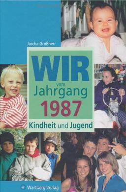 Wir vom Jahrgang 1987 Kindheit und Jugend