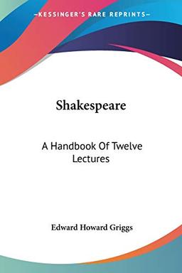 Shakespeare: A Handbook Of Twelve Lectures