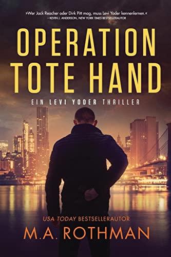 Operation Tote Hand (Ein Levi Yoder Thriller)