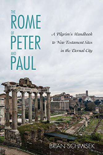 The Rome of Peter and Paul: A Pilgrim's Handbook to New Testament Sites in the Eternal City