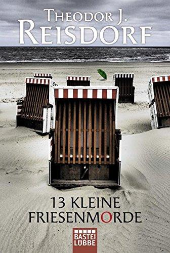 13 kleine Friesenmorde (Allgemeine Reihe. Bastei Lübbe Taschenbücher)