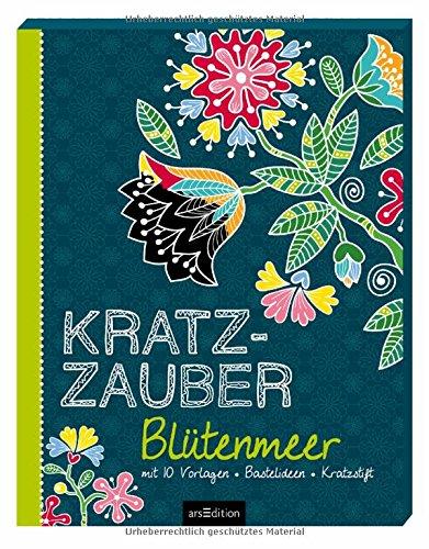 Kratzzauber Blütenmeer: mit 10 Vorlagen, Bastelideen, Kratzstift (Malprodukte für Erwachsene)