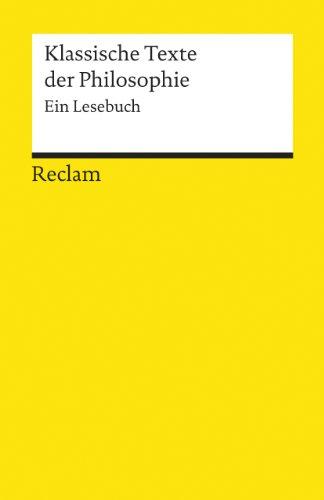 Klassische Texte der Philosophie: Ein Lesebuch