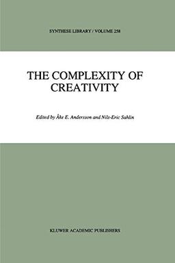 The Complexity of Creativity (Synthese Library) (Synthese Library, 258, Band 258)