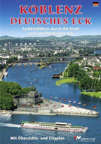 Koblenz. Farbbildführer durch die Stadt und zum Deutschen Eck (Deutsche Ausgabe)