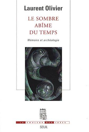 Le sombre abîme du temps : mémoire et archéologie