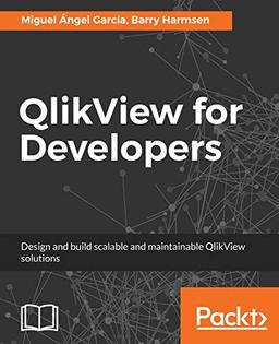 QlikView for Developers: Design and build scalable and maintainable BI solutions (English Edition)