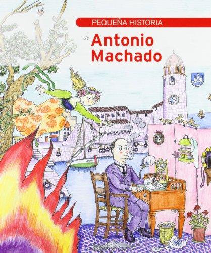 Pequeña historia de Antonio Machado (Petites Històries, Band 10)