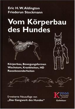 Vom Körperbau des Hundes: Körperbau, Bewegungsformen, Wachstum, Krankheiten, HD, Rassebesonderheiten