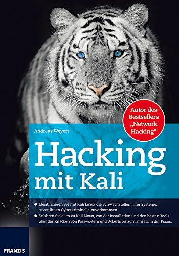 Hacking mit Kali: Identifizieren Sie mit Kali Linux die Schwachstellen Ihrer Systeme, bevor Ihnen Cyberkriminelle zuvorkommen.