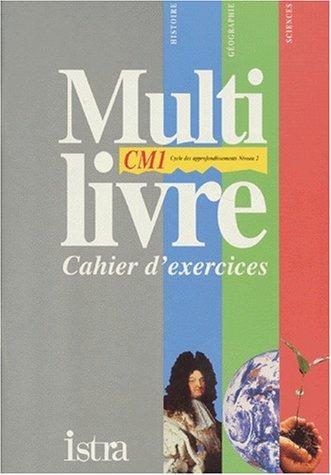 Multilivre histoire, géographie, sciences CM1, cycle des approfondissements niveau 2 : cahier d'exercices